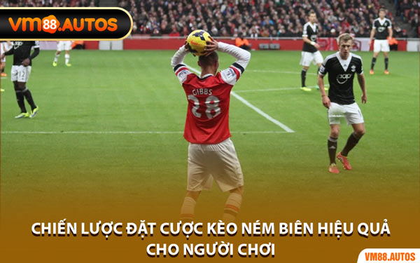 Chiến Lược Đặt Cược Kèo Ném Biên Hiệu Quả Cho Người Chơi