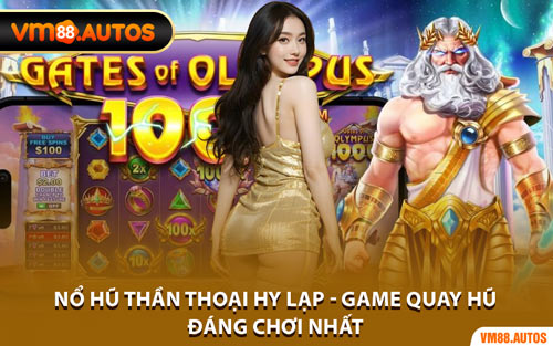 Nổ Hũ Thần Thoại Hy Lạp - Game Quay Hũ Đáng Chơi Nhất