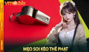 Mẹo soi kèo thẻ phạt