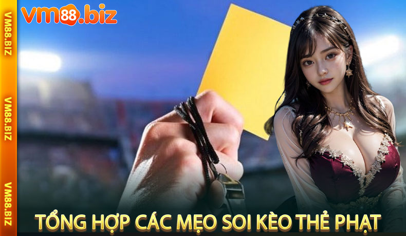 Tổng Hợp Các Mẹo Soi Kèo Thẻ Phạt