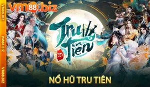 Nổ hũ Tru Tiên
